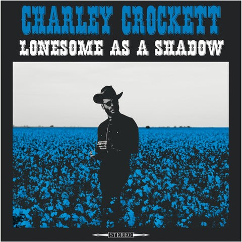 Charley Crocket - Lonesome As A Shadow - 1xCD