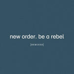 New Order - Be A Rebel Remixed -  2x Vinyl LPs