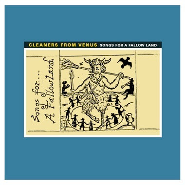 Cleaners From Venus - Songs for A Fallow Land - Vinyl LP