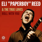 Eli "Paperboy" Reed & The True Loves - Roll With You (Deluxe Remastered Edition) - 2x Vinyl LPs