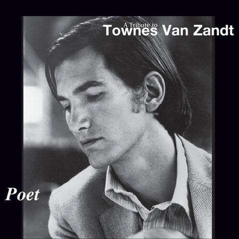 Townes Van Zandt -  Poet: A Tribute To Townes Van Zandt(ft.. Willie Nelson, Guy Clark, John Prine, Steve Earl, Lucinda Williams)  - 1xCD