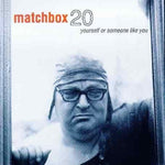 Matchbox Twenty - Yourself or Someone Like You - 1xCD