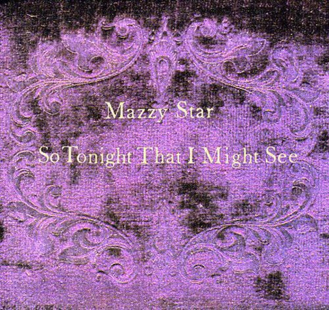 Mazzy Star -  So Tonight That I Might See - 1xCD