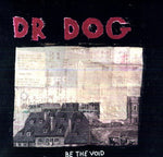 Dr. Dog - Be the Void - Vinyl LP