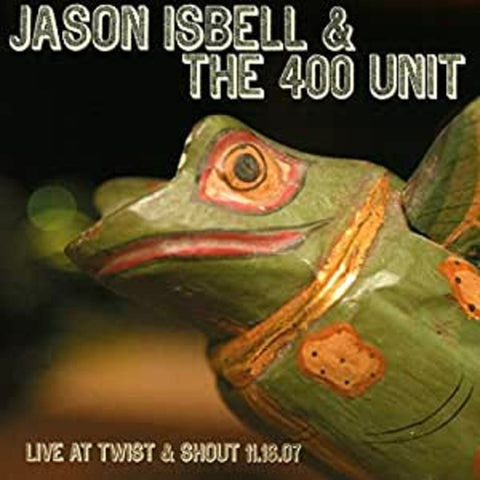 Jason Isbell & The 400 Unit - Live At Twist & Shout 11.16.07 - 12" Vinyl EP