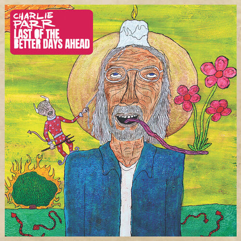 Charlie Parr - Last of the Better Days Ahead - 2x Vinyl LPs