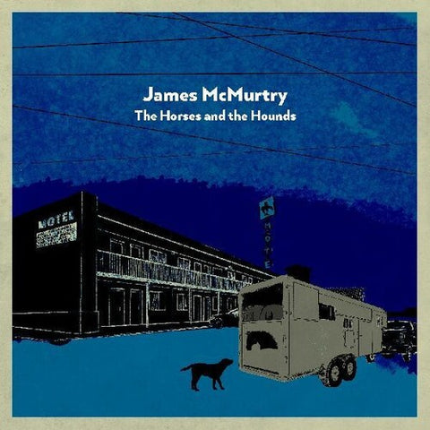 James McMurtry - The Horses and the Hounds - Vinyl LP