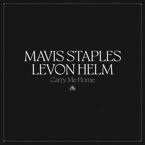 Mavis Staples & Levon Helm - Carry Me Home - 2x Vinyl LPs