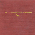 Tyler Childers -  Can I Take My Hounds To Heaven - 3xCD