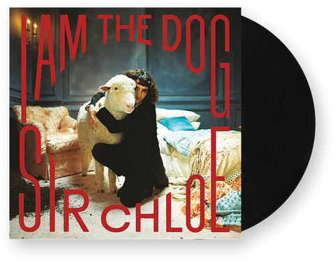 Sir Chloe - I Am the Dog - Vinyl LP