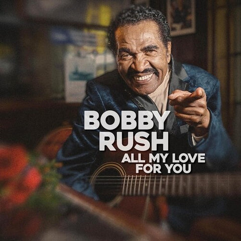 Bobby Rush - All My Love For You - Vinyl LP
