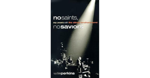 Willie Perkins (Allman Brothers Band) - No Saints, No Saviors: My Years With The Allman Brothers Band - Softcover Book