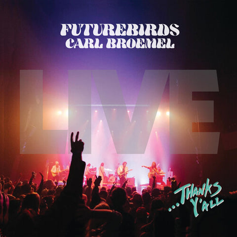 Futurebirds + Carl Broemel - ...Thanks Y'all (Live) - 3x Vinyl LPs