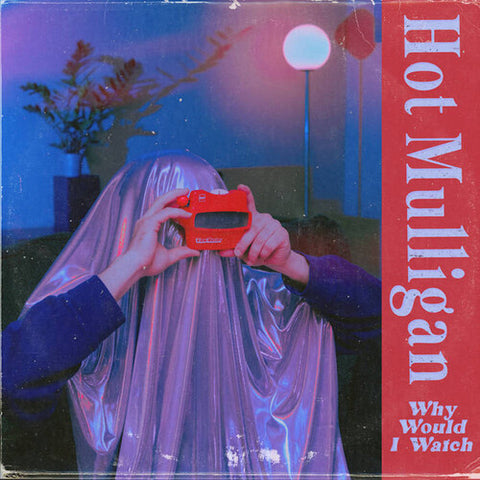 Hot Mulligan - Why Would I Watch [Explicit Content] - Vinyl LP