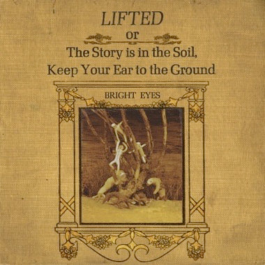 Bright Eyes - LIFTED or The Story Is in the Soil, Keep Your Ear to The Ground - 1xCD