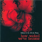 Milton & The Devil's Party - How Wicked We've Become - 1xCD