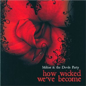 Milton & The Devil's Party - How Wicked We've Become - 1xCD