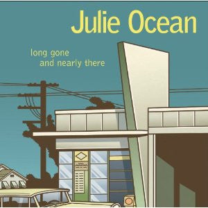 Julie Ocean - Long Gone and Nearly There - 1xCD