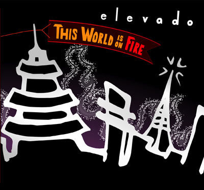 Elevado – This World Is On Fire - 1xCD