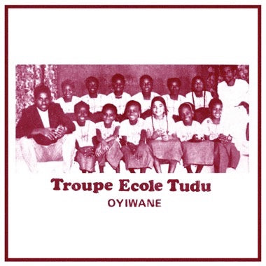 Troupe Ecole Tudu - Oyiwane - Vinyl LP