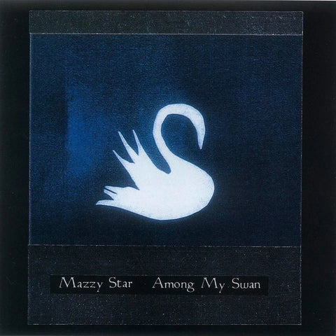 Mazzy Star - Among My Swan - Vinyl LP