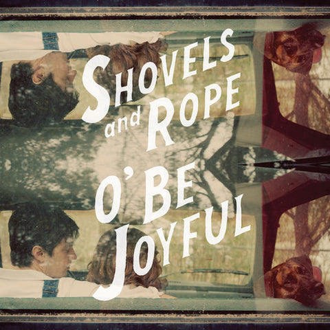 Shovels & Rope - O' Be Joyful - Vinyl LP
