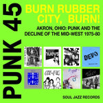 Soul Jazz Records (Various Artists) - Punk 45: Burn, Rubber City, Burn - Akron, OH 1975-80 - 2x Vinyl LPs