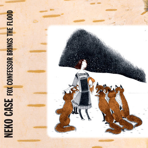 Neko Case - Fox Confessor Brings The Flood - Vinyl LP