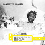 Fantastic Negrito -  Please Don't Be Dead - Vinyl LP