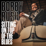 Bobby Rush - Sitting On Top Of The Blues -