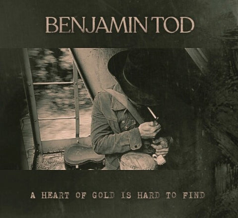 Benjamin Tod - A Heart of Gold Is Hard To Find - Vinyl LP