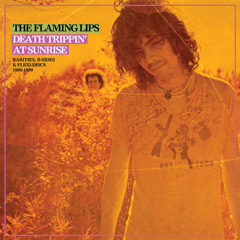 The Flaming Lips - Death Trippin' At Sunrise: Rarities B-sides & Flexi Discs 1986-1990 - 2x Vinyl LPs