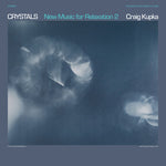 Craig Kupka (Folkways Records) - Crystals: New Music For Relaxation 2 - Vinyl LP