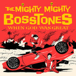 The Mighty Mighty Bosstones - When God Was Great - Vinyl LP