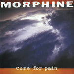 Morphine - Cure for Pain - Vinyl LP