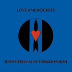 Love and Rockets - Seventh Dream Of Teenage Heaven - Vinyl LP