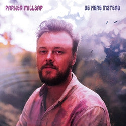 Parker Millsap - Be Here Instead - 180 Gram Vinyl LP