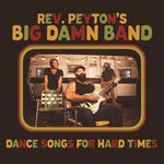 Rev. Payton's Big Damn Band - Dance Songs For Hard Times - Vinyl LP