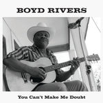 Boyd Rivers - You Can't Make Me Doubt - Vinyl LP