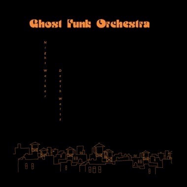 Ghost Funk Orchestra - Night Walker/Death Waltz - Vinyl LP