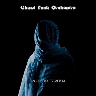 Ghost Funk Orchestra - An Ode to Escapism - 1xCD