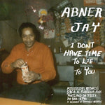 Abner Jay - I Don't Have Time To Lie To You - Vinyl LP