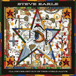Steve Earle - I'll Never Get Out of This World Alive - Vinyl LP