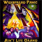 Widespread Panic - Ain't Life Grand - 1xCD
