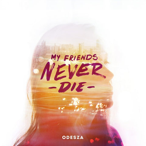 ODESZA - My Friends Never Die - Vinyl EP