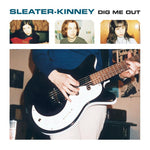 Sleater-Kinney - Dig Me Out - Vinyl LP